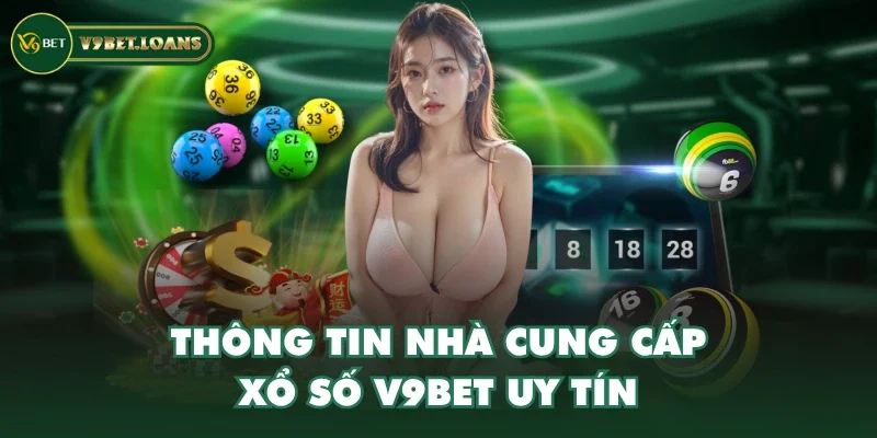 Thông tin nhà cung cấp xổ số V9BET uy tín
