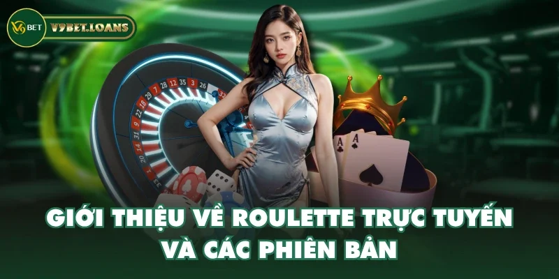 Giới thiệu về roulette trực tuyến và các phiên bản