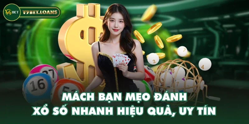 Mách bạn mẹo đánh xổ số nhanh hiệu quả, uy tín